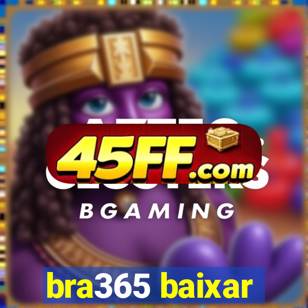 bra365 baixar